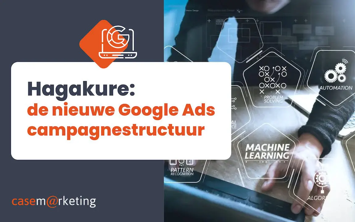 Hagakure: de nieuwe Google Ads campagnestructuur