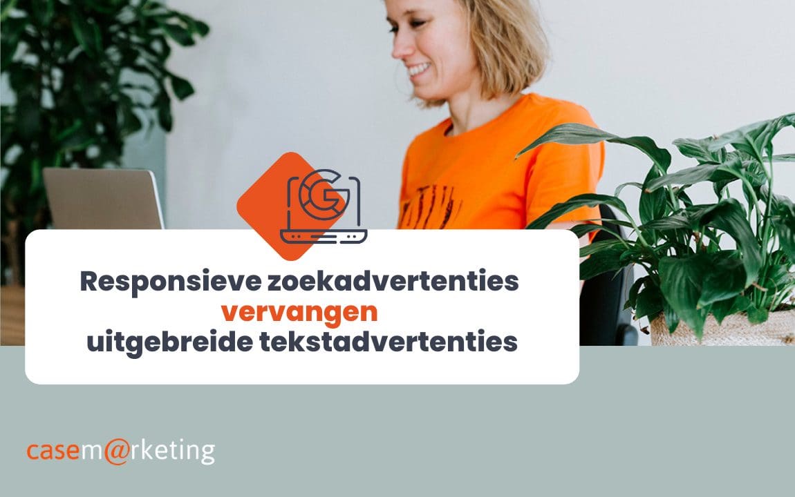 Responsieve zoekadvertenties vervangen de uitgebreide tekstadvertenties: dit moet je weten