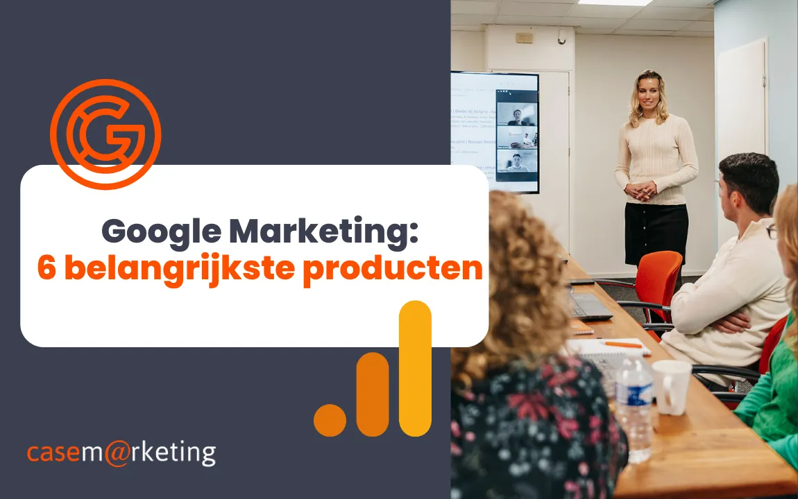 Google Marketing: 6 belangrijkste producten 